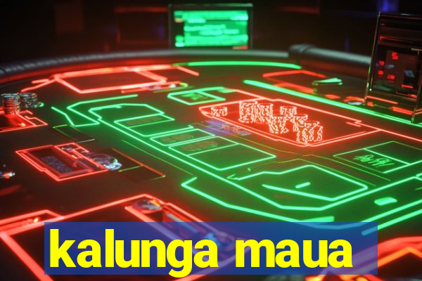 kalunga maua